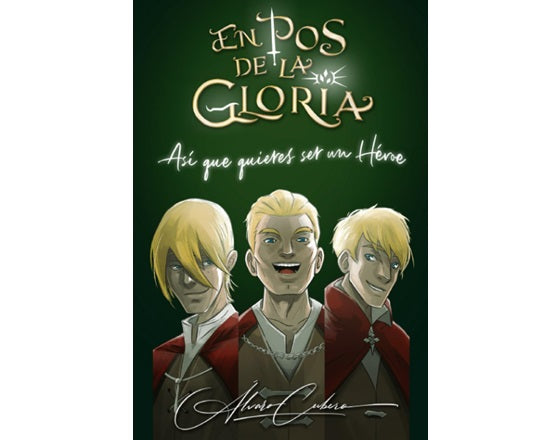 En Pos de la Gloria #1: Así que quieres ser un Héroe (Hardcover con ilustraciones a color)