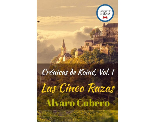 Crónicas de Koiné, Vol. I: Las Cinco Razas