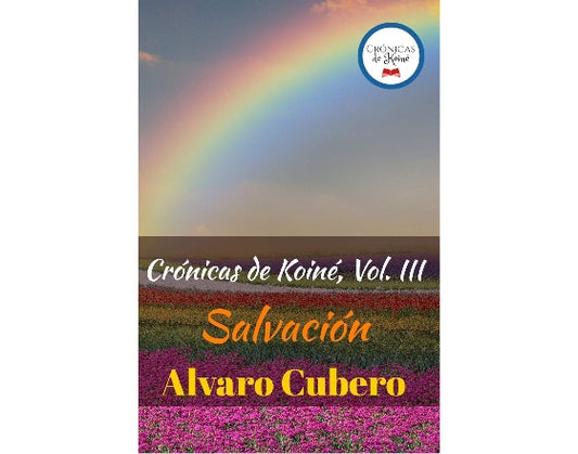 Crónicas de Koiné, Vol. III: Salvación